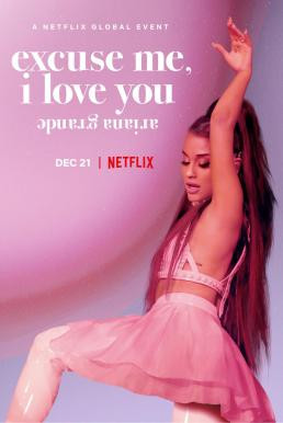 Ariana Grande: Excuse Me, I Love You (2020) NETFLIX บรรยายไทย